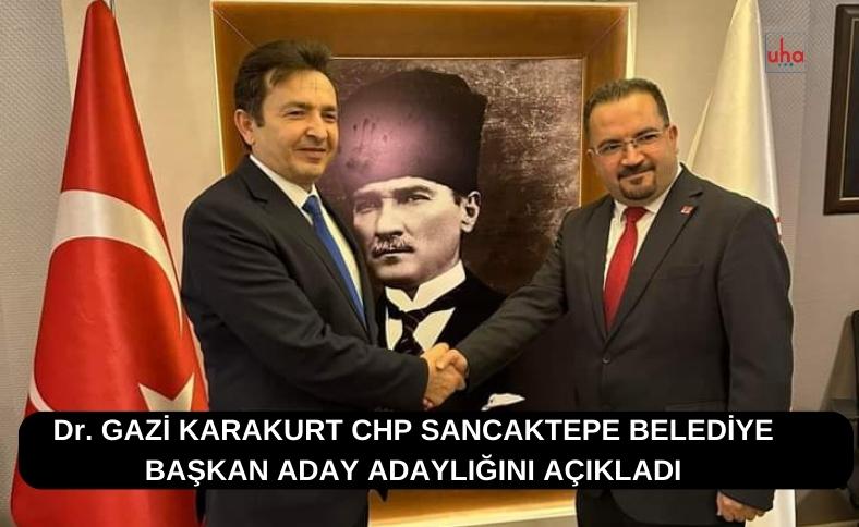 DR.GAZİ KARAKURT CHP SANCAKTEPE BELEDİYE BAŞKANLIĞI ADAY ADAYLIĞINI KAMUOYUNA AÇIKLADI