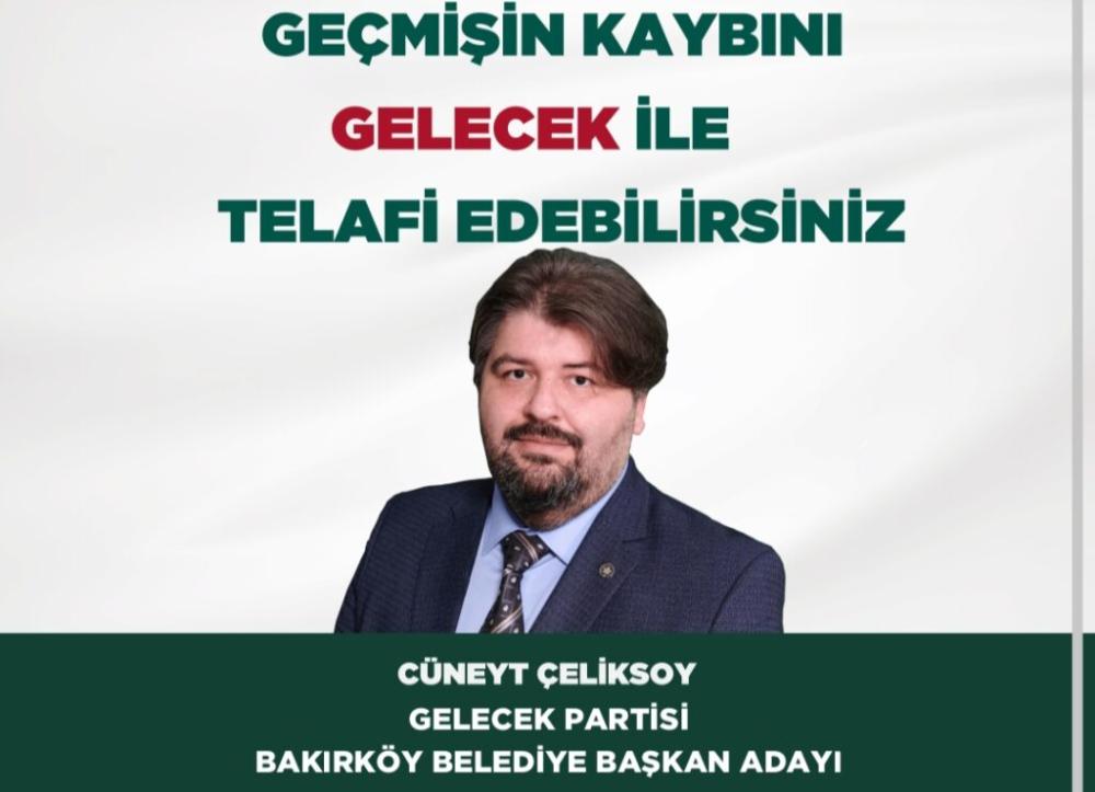 31 MART 2024 MAHALLİ SEÇİMLERİNDE, GELECEK PARTİSİ’NİN İSTANBUL BAKIRKÖY BELEDİYE BAŞKAN ADAYI CÜNEYT ÇELİKSOY OLDU.