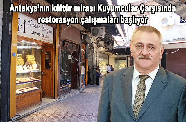 ANTAKYA’DA TARİHİ KUYUMCULAR ÇARŞISI RESTORE EDİLİYOR