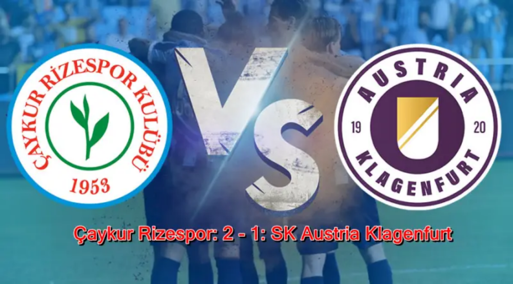 ÇAYKUR RİZESPOR: 2 – 1: SK AUSTRİA KLAGENFURT