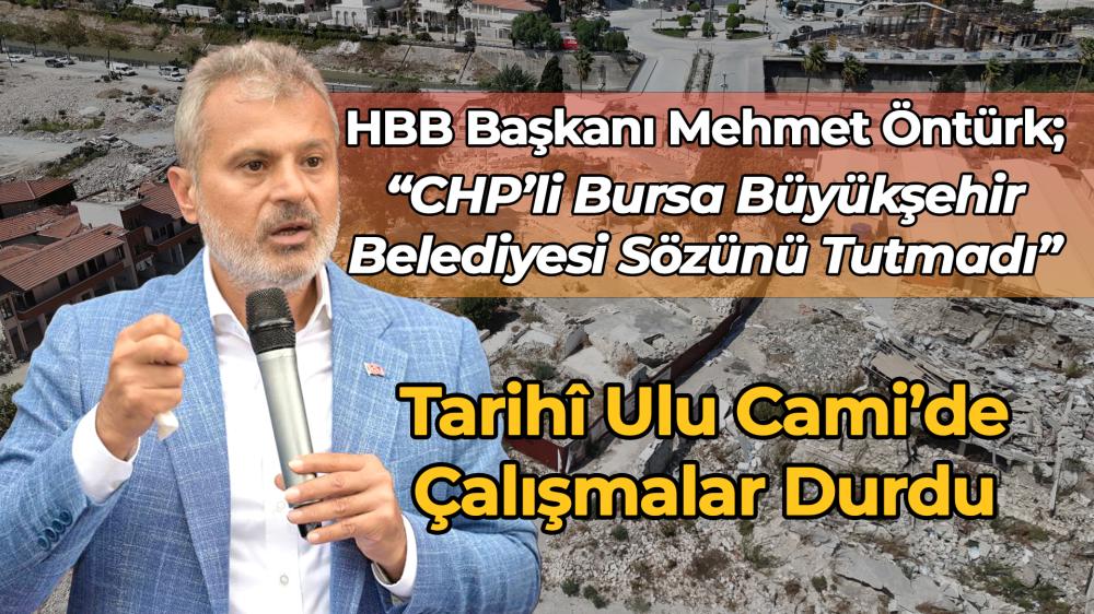 TARİHÎ ULU CAMİ’DE ÇALIŞMALAR DURDU: HATAY BÜYÜKŞEHİR BELEDİYE BAŞKANI ÖNTÜRK’TEN SERT TEPKİ