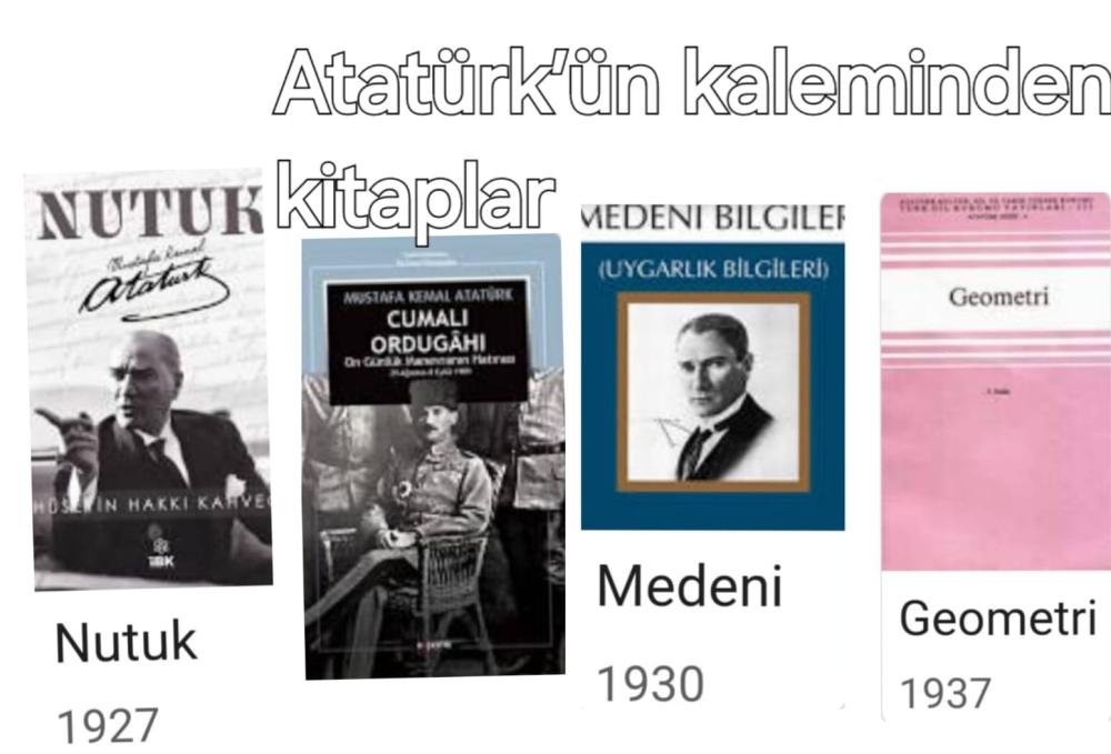 ATATÜRK’ÜN BİLİM, HUKUK VE MEDENİYET ÜZERİNE YAZDIĞI ESERLER