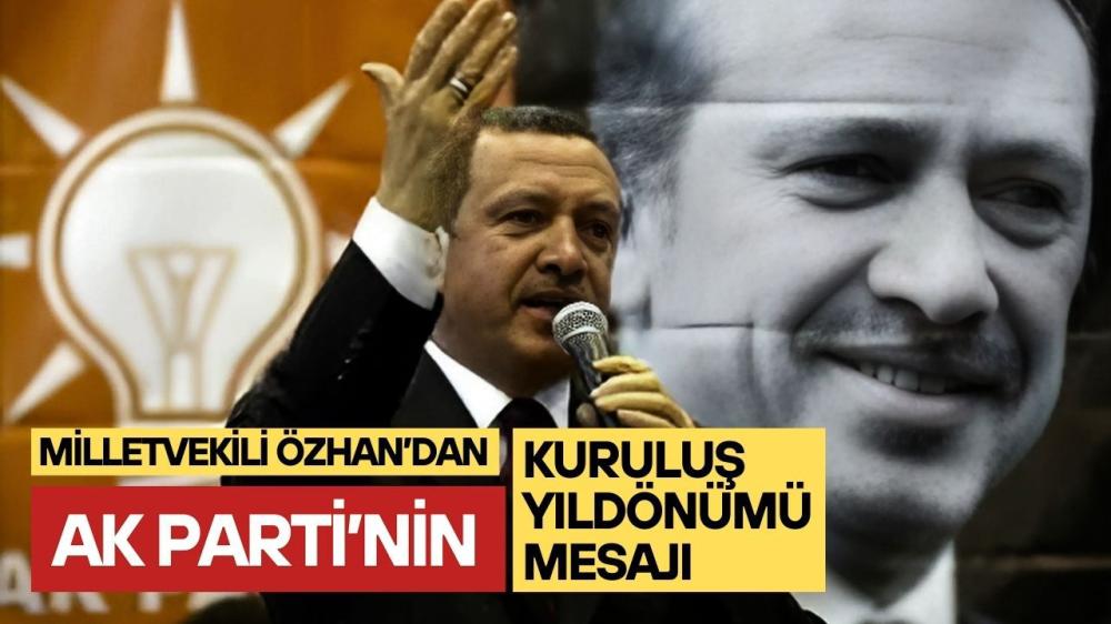 MİLLETVEKİLİ ÖZHAN’DAN AK PARTİ’NİN 24. YIL MESAJI