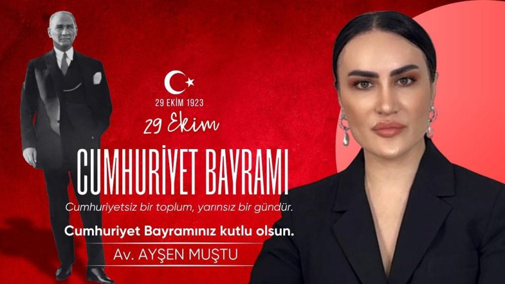 AV. AYŞEN MUŞTU’DAN CUMHURİYET BAYRAMI MESAJI