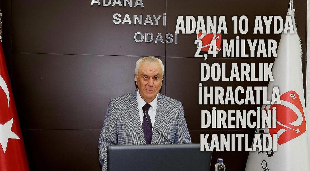 Adana 10 Ayda 2,4 Milyar Dolarlık İhracatla Direncini Kanıtladı