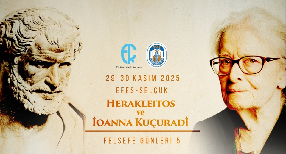 HERAKLEİTOS VE İOANNA KUÇURADİ FELSEFE GÜNLERİ 29–30 KASIM’DA EFES SELÇUK’TA BAŞLIYOR