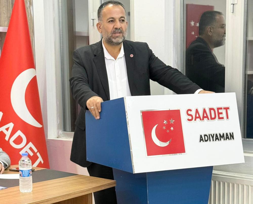 SAADET PARTİSİ’NDEN MÜCBİR SEBEP ÇAĞRISI: ADIYAMAN’DA SÜRE UZATILMALI