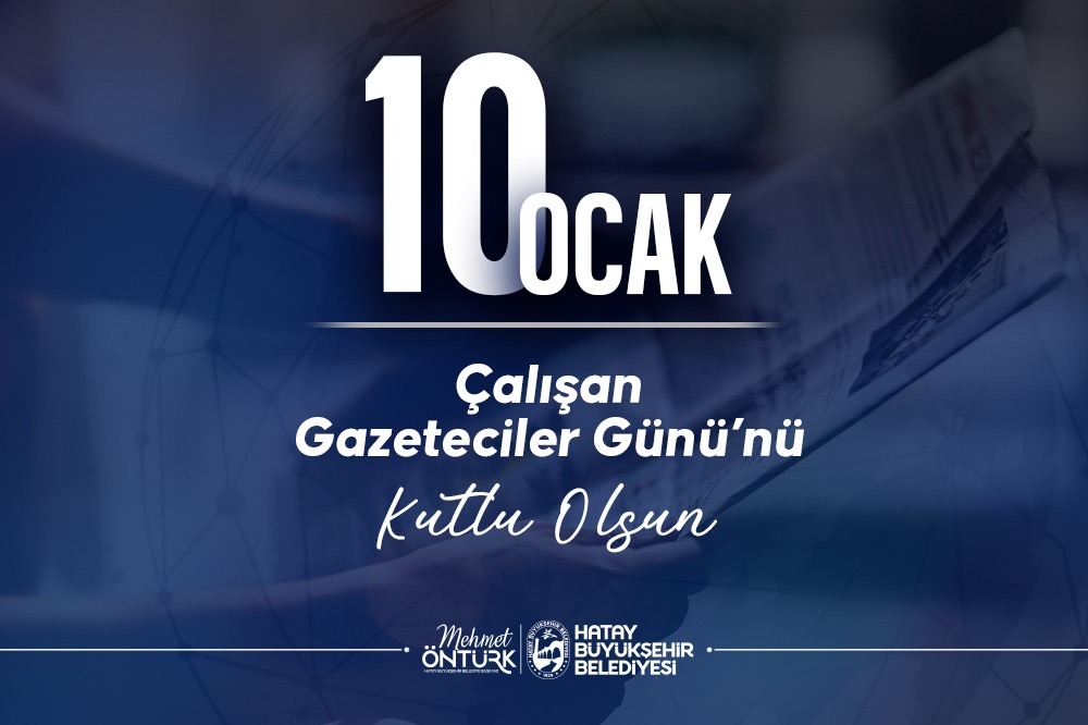 BAŞKAN ÖNTÜRK’ÜN 10 OCAK ÇALIŞAN GAZETECİLER GÜNÜ MESAJI