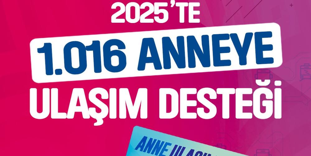 BÜYÜKŞEHİR’İN ANLAMLI PROJESİ ANNE ULAŞIM KARTI’NDAN 2025’TE 1016 ANNE FAYDALANDI