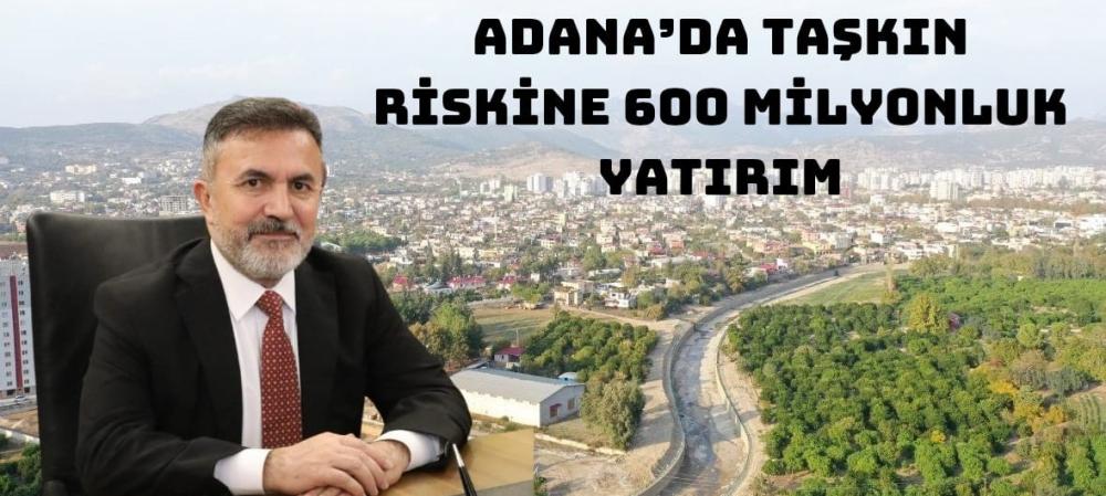 Adana’da Taşkın Riskine 600 Milyonluk Yatırım