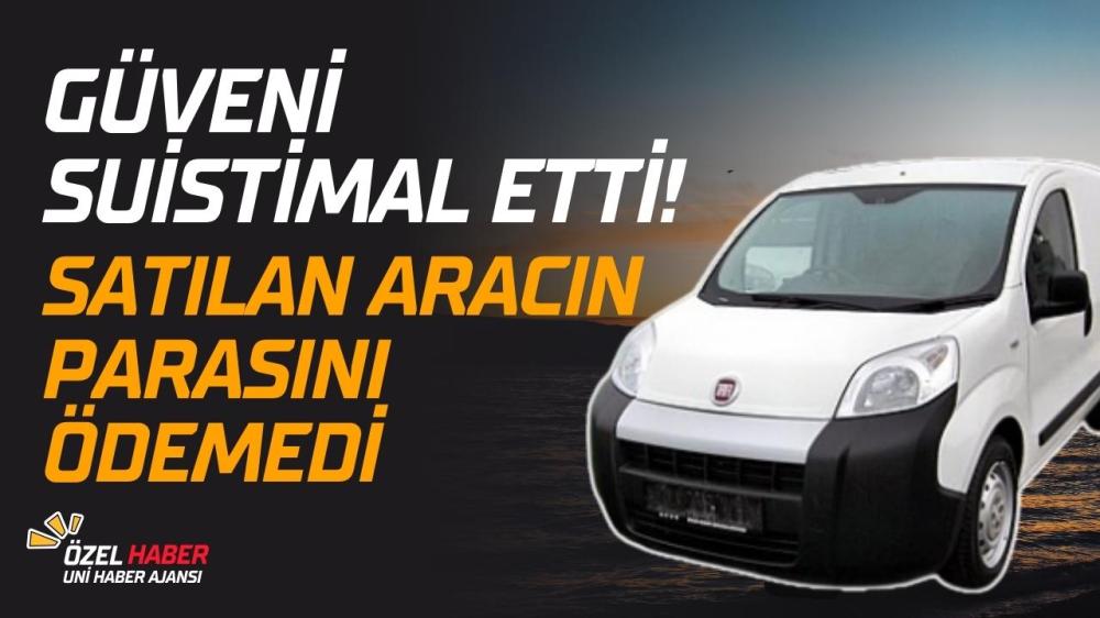 Güven İlişkisini Kullanarak Dolandırıcılık İddiası Vekâletle Satılan Aracın Parası Ödenmedi