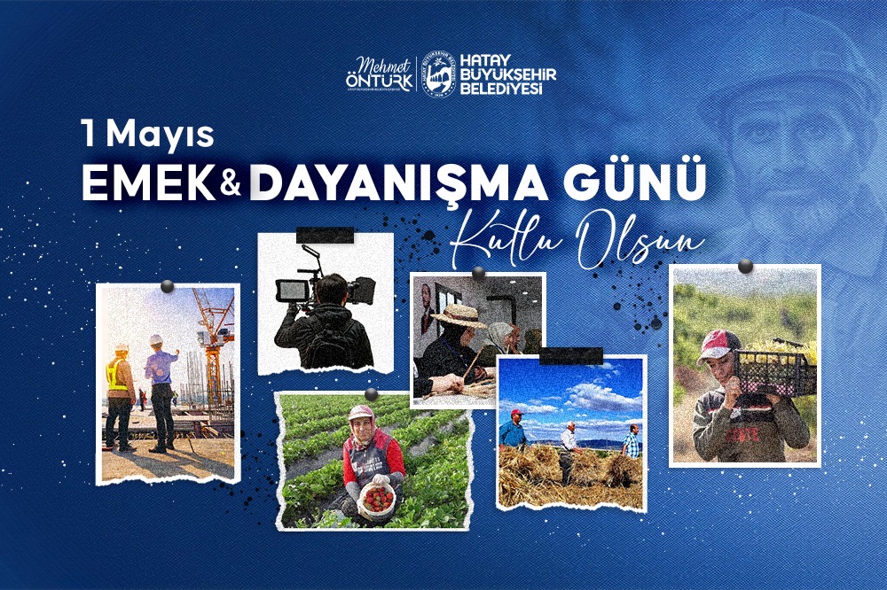 BAŞKAN ÖNTÜRK’TEN 1 MAYIS EMEK VE DAYANIŞMA GÜNÜ KUTLAMA MESAJI