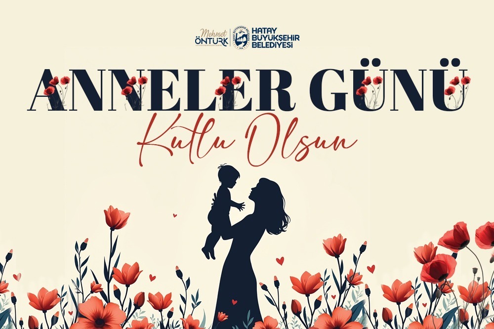 BAŞKAN ÖNTÜRK’ÜN ANNELER GÜNÜ MESAJI