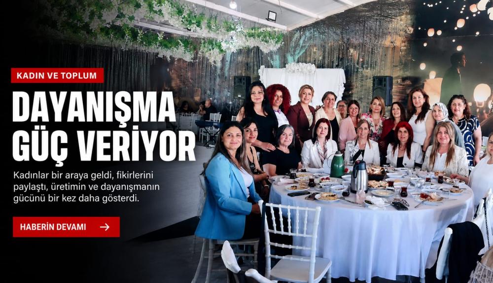 CHP ANTAKYA KADIN KOLLARI’NDAN ANNELER GÜNÜNDE DEPREM ANNELERİNE DAYANIŞMA BULUŞMASI