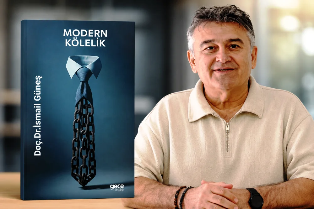 DOÇ. DR. İSMAİL GÜNEŞ’TEN “MODERN KÖLELİK” KİTABI